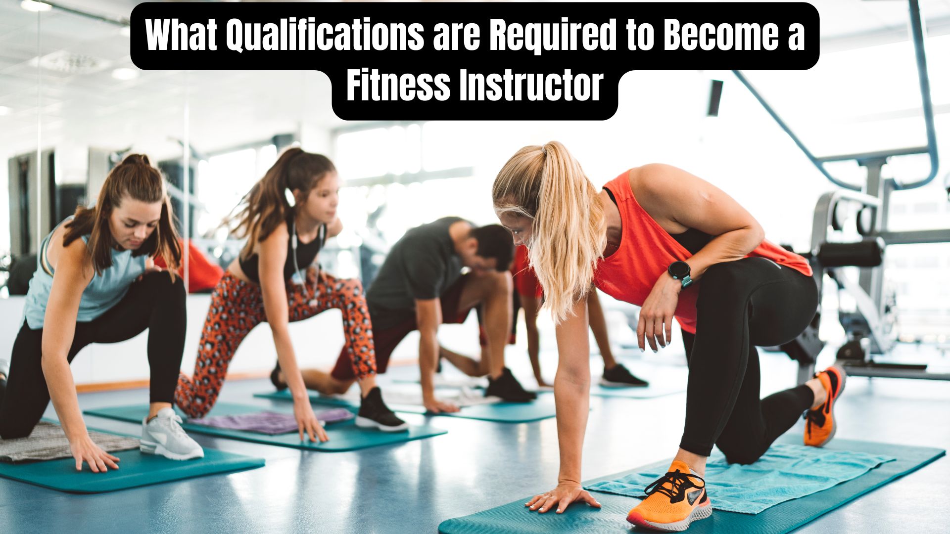 What Qualifications are Required to Become a Fitness Instructor