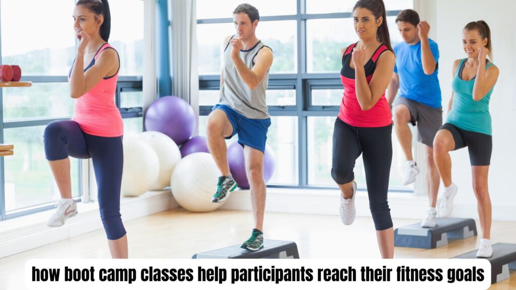 how boot camp classes help participants reach their fitness goals