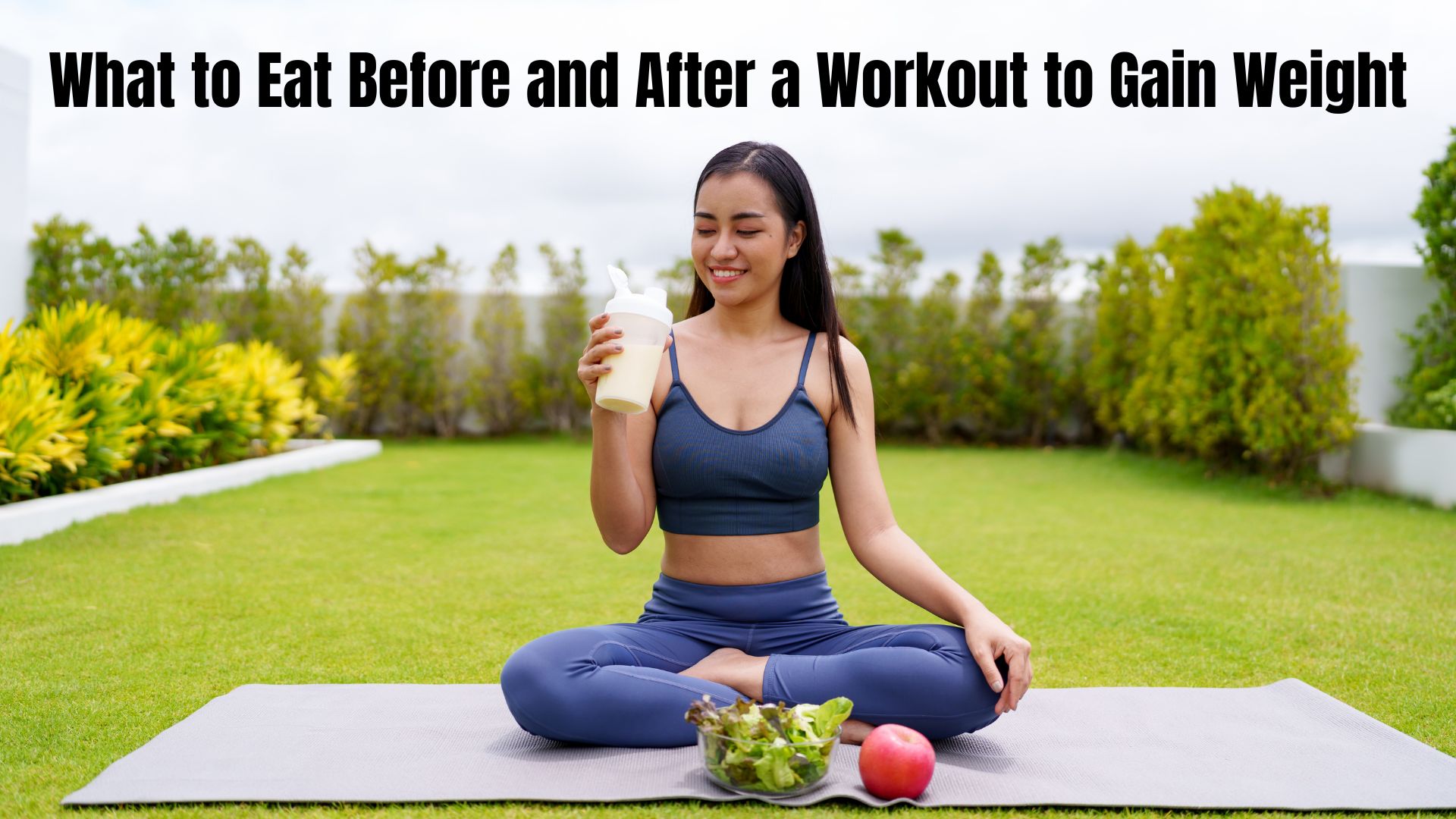 What to Eat Before and After a Workout to Gain Weight