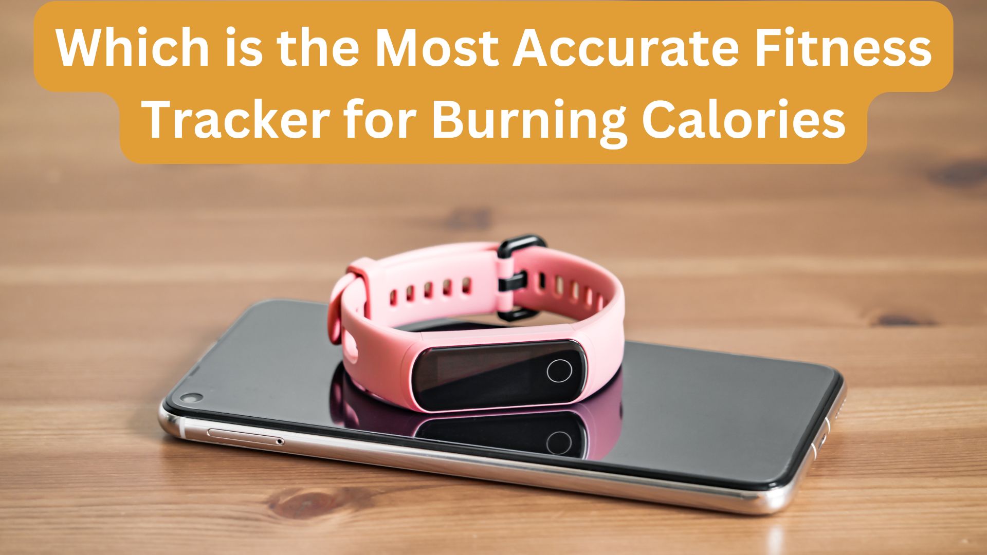 which is the most accurate fitness tracker for burning calories