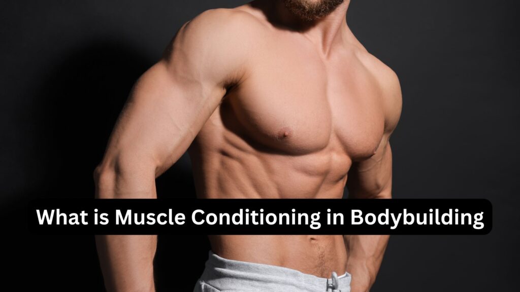 what is muscle conditioning in bodybuilding